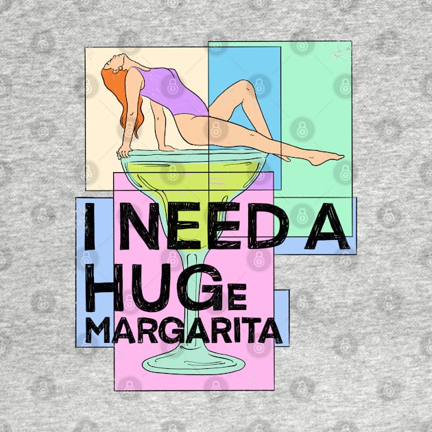 I Need A Huge Margarita by IHateDumplings